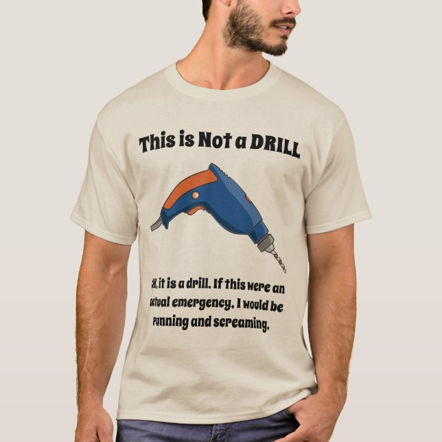 This is Not a Drill T-Shirt (Front)