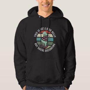 This is not a potbelly but social distancing hoodie