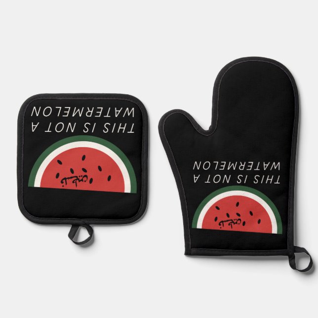 This is Not a Watermelon - Palestine watermelon  Oven Mitt & Pot Holder Set (Front)