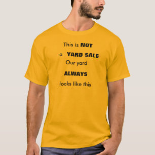 This is NOT a YARD SALE T-Shirt