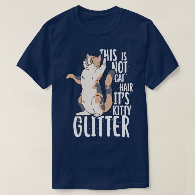 This Is Not Cat Hair It's Kitty Glitter  T-Shirt (Design Front)