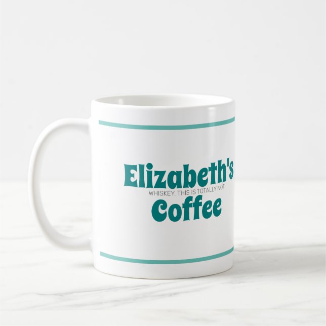 This Is Not Coffee, It's Whiskey Funny Quote Coffee Mug (Left)