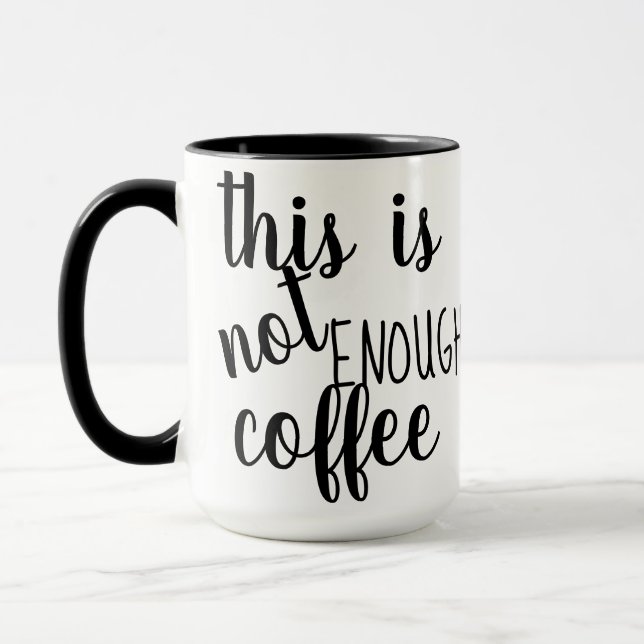 this is not enough coffee mug design funny humour (Left)
