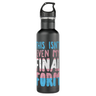 This Is Not Even My Final Form Transgender Transex 710 Ml Water Bottle