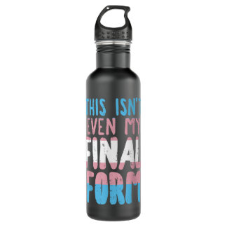 This Is Not Even My Final Form Transgender Transex 710 Ml Water Bottle