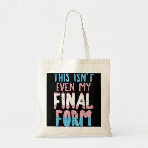 This Is Not Even My Final Form Transgender Transex Tote Bag