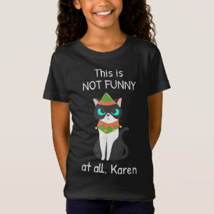 This Is Not Funny At All Karen Funny Cat Christmas T-Shirt