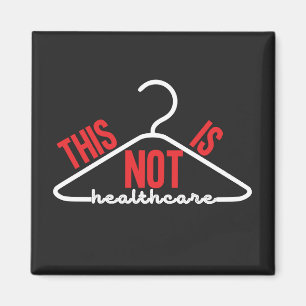 This Is Not Healthcare Wire Hanger Pro-Choice  Magnet