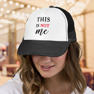 This Is Not Me Funny Sarcastic Quote Trucker Hat