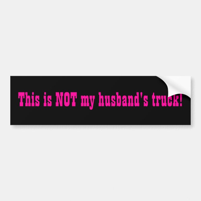 "This is NOT my husband's truck" bumper sticker (Front)