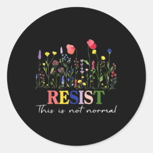 This Is Not Normal Resist Political Boho Floral Vi Classic Round Sticker