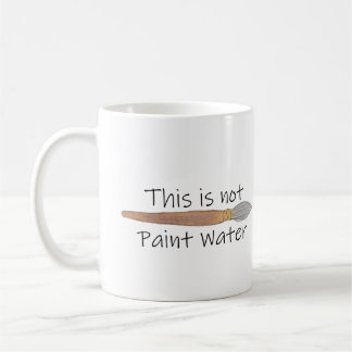"This is not Paint Water Coffee Mug