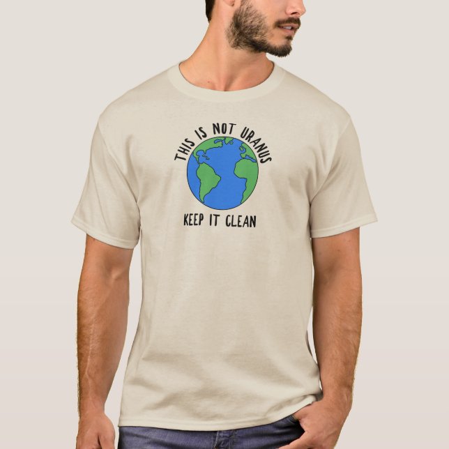 This Is Not Uranus, Keep It Clean T-Shirt (Front)