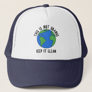 This Is Not Uranus, Keep It Clean Trucker Hat