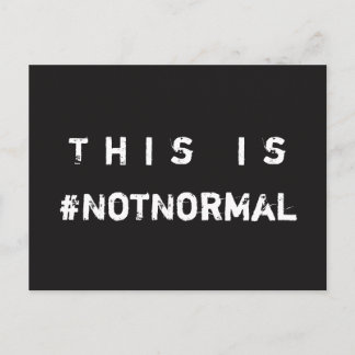 This is #NotNormal Social Justice Postcard
