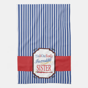 This Is One Really Incredible Sister Gift Tea Towel