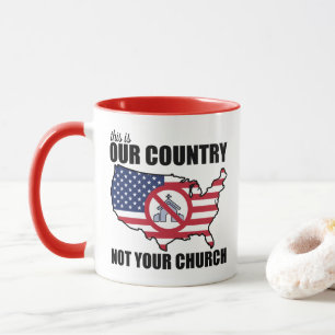 This Is OUR Country, NOT Your Church Protest Mug