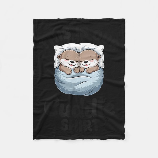 This Is Our Cuddle Shirt Adorable Otters  Fleece Blanket (Front)
