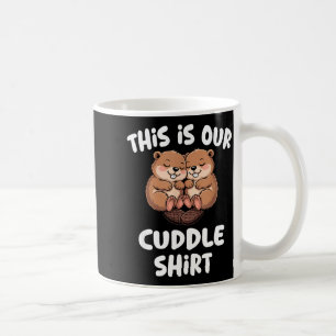 This Is Our Cuddle Shirt Cute Beaver Couple Coffee Mug