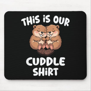 This Is Our Cuddle Shirt Cute Beaver Couple Mouse Mat