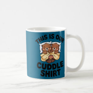 This Is Our Cuddle Shirt Cute Beavers Couple  Coffee Mug