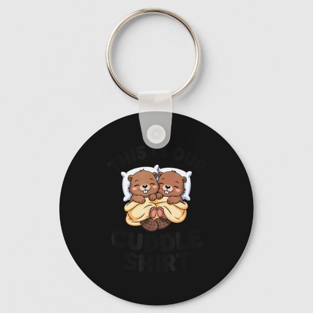 This Is Our Cuddle Shirt Cute Beavers Couple  Key Ring (Front)