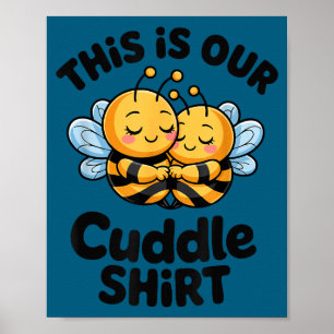 This Is Our Cuddle Shirt Cute Bees Couple Poster