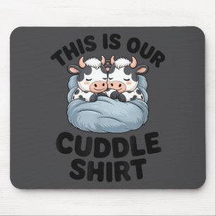 This Is Our Cuddle Shirt Cute Cow Couple Matching  Mouse Mat