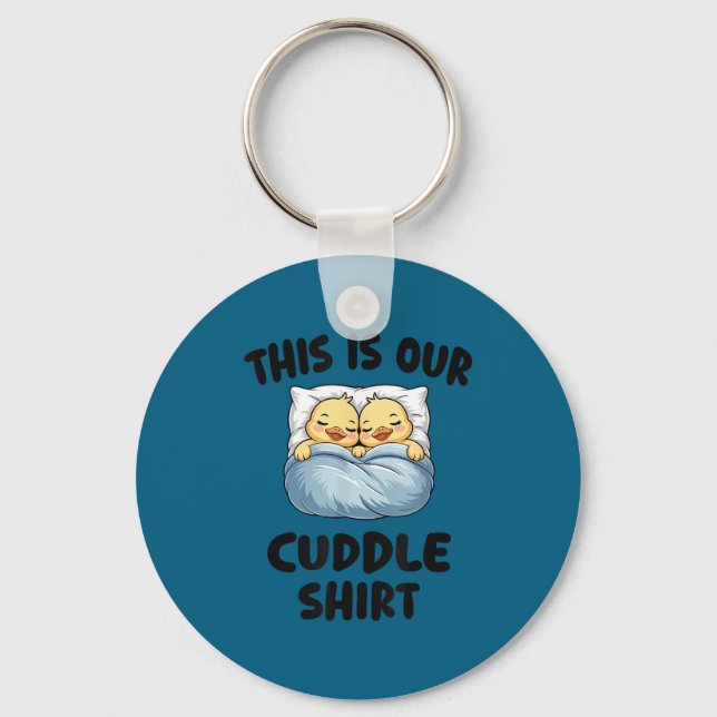 This Is Our Cuddle Shirt Cute Cozy Duck Couple  Key Ring (Front)