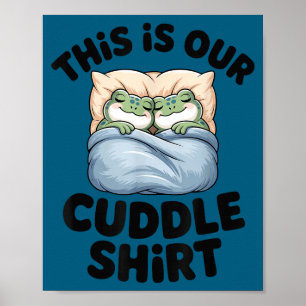 This Is Our Cuddle Shirt Cute Frog Couple Poster
