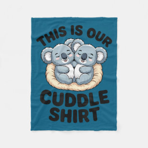This Is Our Cuddle Shirt Cute Koala Couple  Fleece Blanket