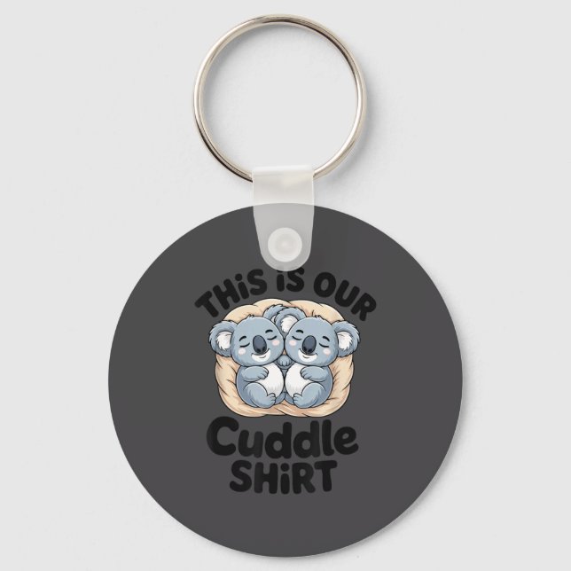 This Is Our Cuddle Shirt Cute Koala Couple  Key Ring (Front)