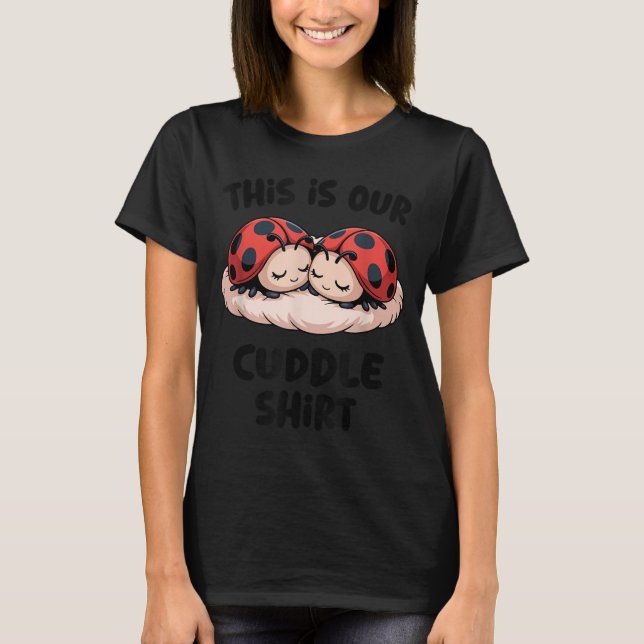 This Is Our Cuddle Shirt Cute Ladybug Couple  (Front)