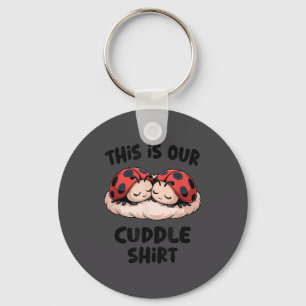 This Is Our Cuddle Shirt Cute Ladybug Couple  Key Ring