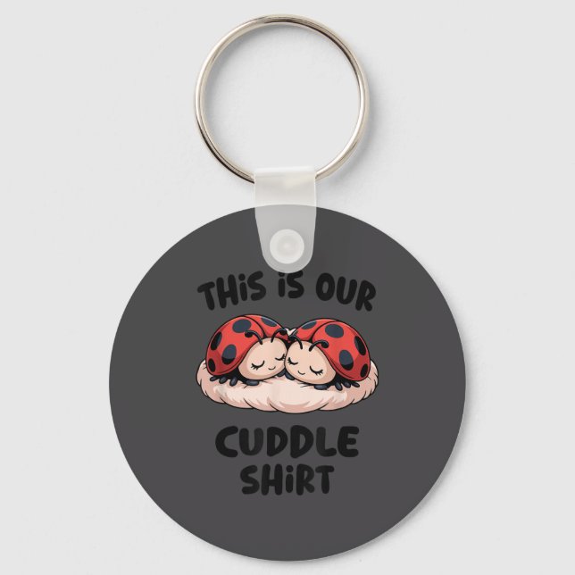 This Is Our Cuddle Shirt Cute Ladybug Couple  Key Ring (Front)
