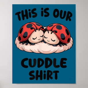 This Is Our Cuddle Shirt Cute Ladybug Couple  Poster