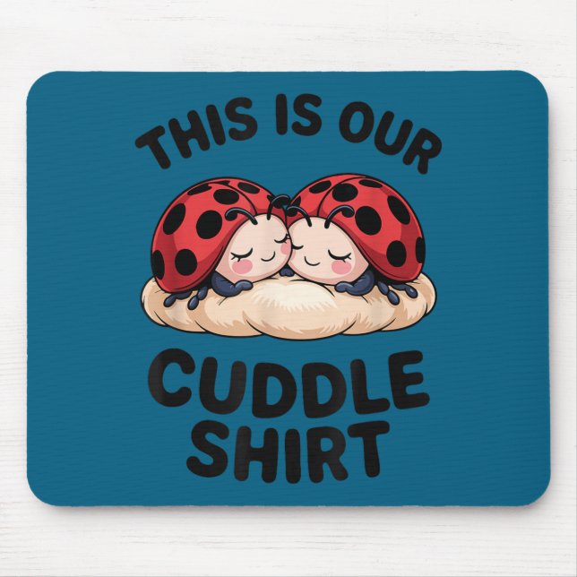 This Is Our Cuddle Shirt Cute Ladybugs Couples  Mouse Mat (Front)