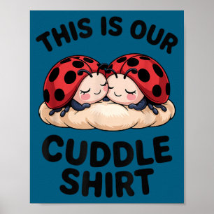This Is Our Cuddle Shirt Cute Ladybugs Couples  Poster