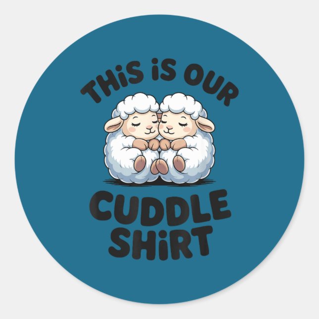 This Is Our Cuddle Shirt Cute Sheep Couple  Classic Round Sticker (Front)