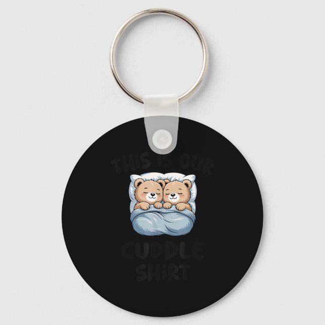 This Is Our Cuddle Shirt Cute Teddy Bear Couple  Key Ring (Front)