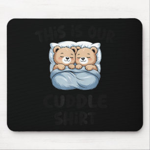 This Is Our Cuddle Shirt Cute Teddy Bear Couple Mouse Mat