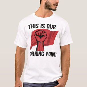 This is Our Turning Point turning point , rebel co T-Shirt