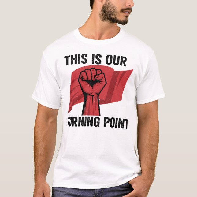 This is Our Turning Point turning point , rebel co T-Shirt (Front)