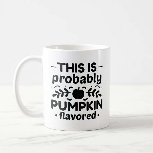 This Is Probably Pumpkin Flavoued Coffee Mug (Left)