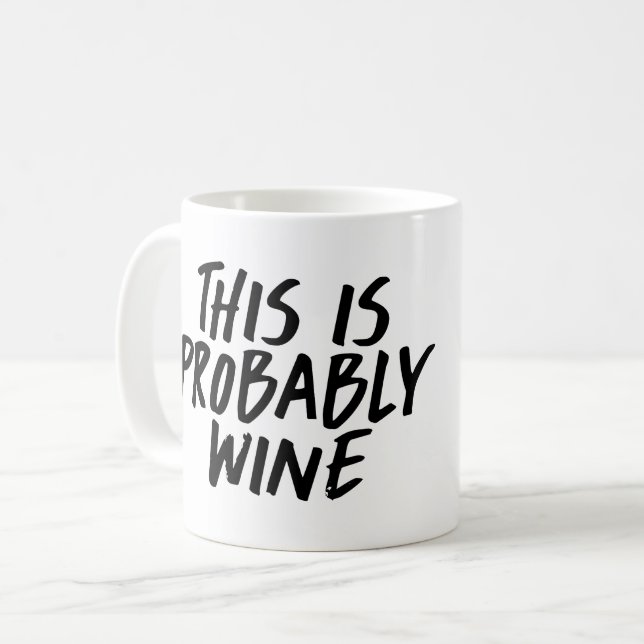 This is Probably Wine Coffee Mug (Front Left)