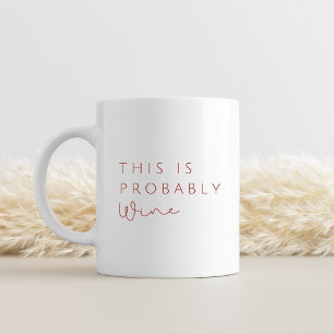 This Is Probably Wine – Funny Coworker  Mug