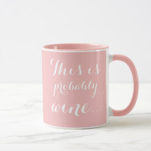 This is probably wine Pink Girly Mug