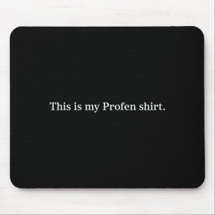 This is profen shirt minimalist funny humour mouse mat