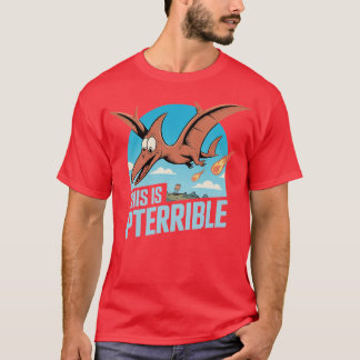 This is Pterrible-Photoroom T-Shirt