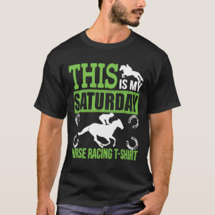 This Is Saturday Is My Horse Racing T T-Shirt